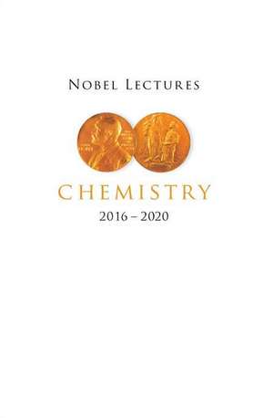 Nobel Lectures in Chemistry (2016-2020) de Sven Lidin