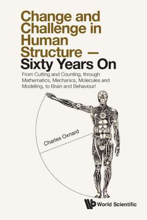 CHANGE AND CHALLENGE IN HUMAN STRUCTURE - SIXTY YEARS ON de Charles Oxnard