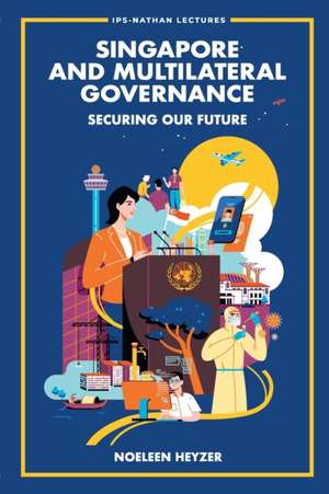 SINGAPORE AND MULTILATERAL GOVERNANCE de Noeleen Heyzer