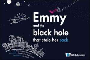 Emmy and the Black Hole That Stole Her Sock de Zhao-He Watse Sybesma