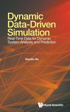 Dynamic Data-Driven Simulation: Real-Time Data for Dynamic System Analysis and Prediction de Xiaolin Hu