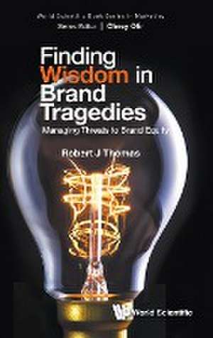 FINDING WISDOM IN BRAND TRAGEDIES de Robert J Thomas