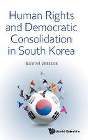 HUMAN RIGHTS AND DEMOCRATIC CONSOLIDATION IN SOUTH KOREA de Gabriel Jonsson