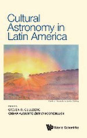 CULTURAL ASTRONOMY IN LATIN AMERICA de Cesar Augusto Zen Vas Steven R Gullberg