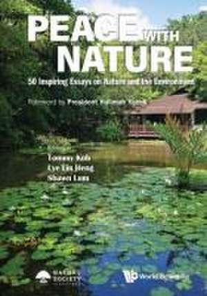 Peace with Nature: 50 Inspiring Essays on Nature and the Environment de Tommy Koh