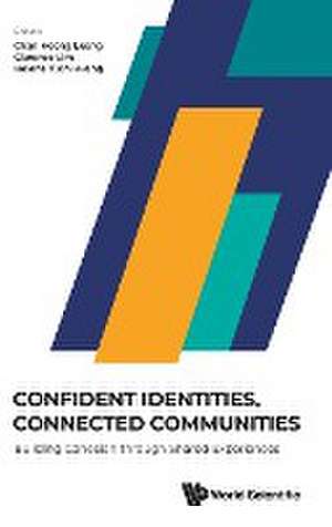 CONFIDENT IDENTITIES, CONNECTED COMMUNITIES de Clarence Lim Helena Y Chan-Hoong Leong