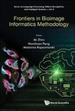 FRONTIERS IN BIOIMAGE INFORMATICS METHODOLOGY de Hanchuan Peng Marianna Rapsom Jie Zhou