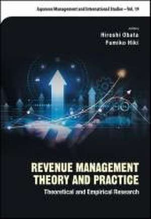 Revenue Management Theory and Practice: Theoretical and Empirical Research de Hiroshi Obata