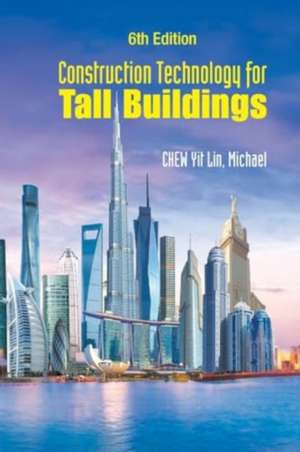 CONSTRUCT TECH TALL BLDG (6TH ED) de Chew Michael Yit Lin