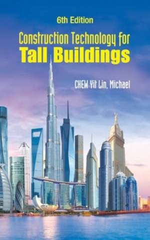 CONSTRUCT TECH TALL BLDG (6TH ED) de Chew Michael Yit Lin