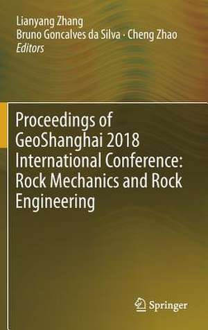 Proceedings of GeoShanghai 2018 International Conference: Rock Mechanics and Rock Engineering de Lianyang Zhang