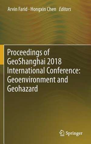 Proceedings of GeoShanghai 2018 International Conference: Geoenvironment and Geohazard de Arvin Farid