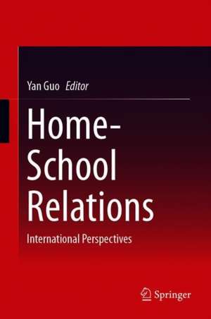 Home-School Relations: International Perspectives de Yan Guo