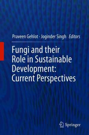 Fungi and their Role in Sustainable Development: Current Perspectives de Praveen Gehlot