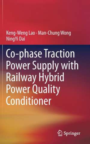 Co-phase Traction Power Supply with Railway Hybrid Power Quality Conditioner de Keng-Weng Lao