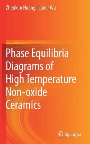 Phase Equilibria Diagrams of High Temperature Non-oxide Ceramics de Zhenkun Huang