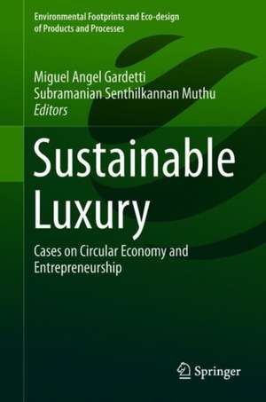 Sustainable Luxury: Cases on Circular Economy and Entrepreneurship de Miguel Angel Gardetti