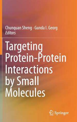 Targeting Protein-Protein Interactions by Small Molecules de Chunquan Sheng