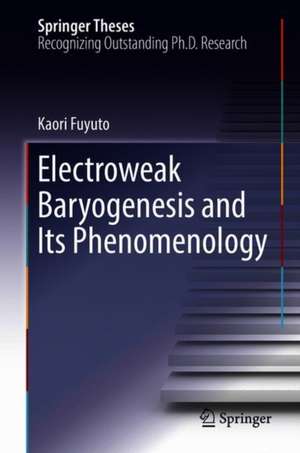 Electroweak Baryogenesis and Its Phenomenology de Kaori Fuyuto