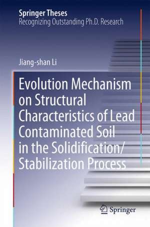 Evolution Mechanism on Structural Characteristics of Lead-Contaminated Soil in the Solidification/Stabilization Process de Jiang-shan Li