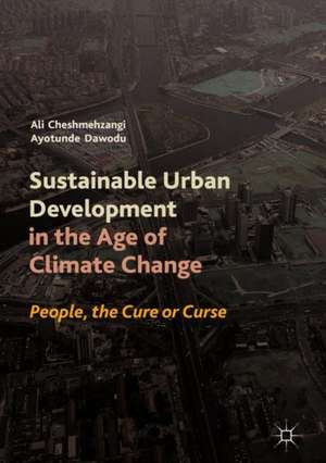 Sustainable Urban Development in the Age of Climate Change: People: The Cure or Curse de Ali Cheshmehzangi