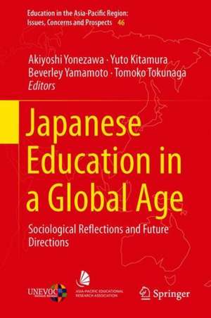 Japanese Education in a Global Age: Sociological Reflections and Future Directions de Akiyoshi Yonezawa