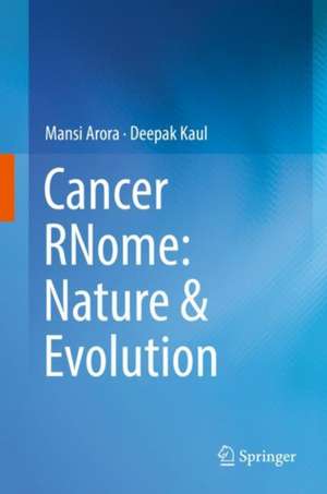 Cancer RNome: Nature & Evolution de Mansi Arora