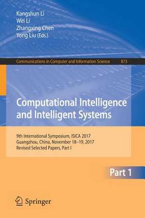 Computational Intelligence and Intelligent Systems: 9th International Symposium, ISICA 2017, Guangzhou, China, November 18–19, 2017, Revised Selected Papers, Part I de Kangshun Li