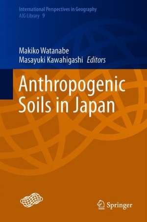 Anthropogenic Soils in Japan de Makiko Watanabe