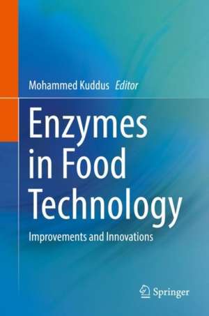 Enzymes in Food Technology: Improvements and Innovations de Mohammed Kuddus