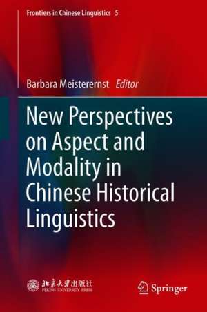 New Perspectives on Aspect and Modality in Chinese Historical Linguistics de Barbara Meisterernst