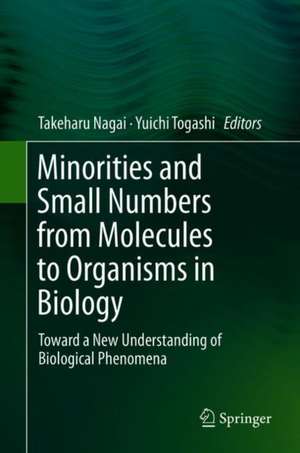 Minorities and Small Numbers from Molecules to Organisms in Biology: Toward a New Understanding of Biological Phenomena de Takeharu Nagai