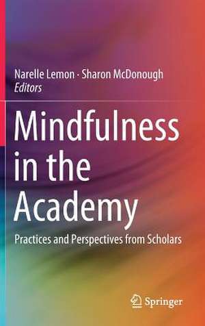 Mindfulness in the Academy: Practices and Perspectives from Scholars de Narelle Lemon