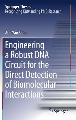 Engineering a Robust DNA Circuit for the Direct Detection of Biomolecular Interactions de Ang Yan Shan