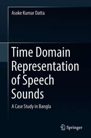 Time Domain Representation of Speech Sounds: A Case Study in Bangla de Asoke Kumar Datta