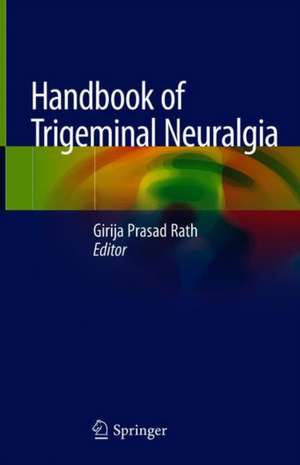 Handbook of Trigeminal Neuralgia de Girija Prasad Rath