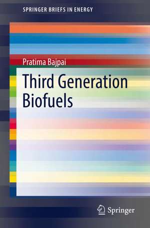 Third Generation Biofuels de Pratima Bajpai