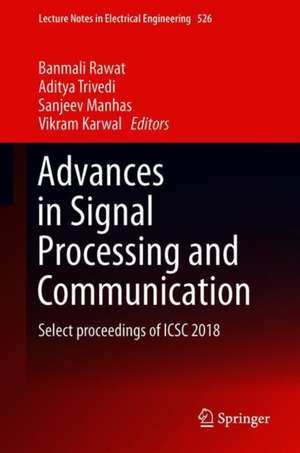 Advances in Signal Processing and Communication: Select Proceedings of ICSC 2018 de Banmali S. Rawat