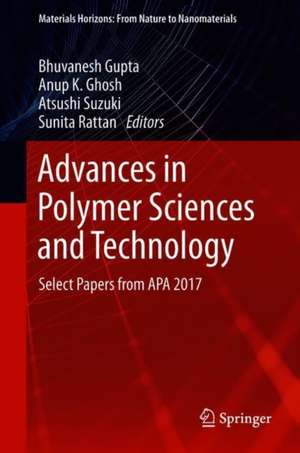 Advances in Polymer Sciences and Technology: Select Papers from APA 2017 de Bhuvanesh Gupta