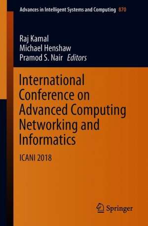 International Conference on Advanced Computing Networking and Informatics: ICANI-2018 de Raj Kamal