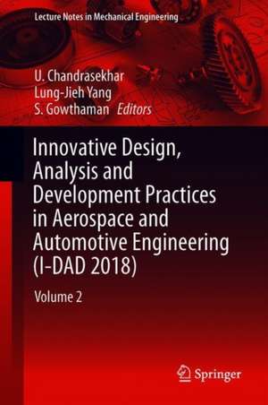 Innovative Design, Analysis and Development Practices in Aerospace and Automotive Engineering (I-DAD 2018): Volume 2 de U. Chandrasekhar