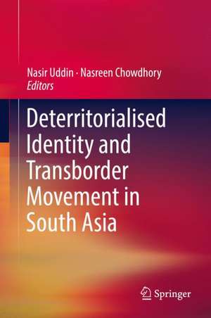 Deterritorialised Identity and Transborder Movement in South Asia de Nasir Uddin