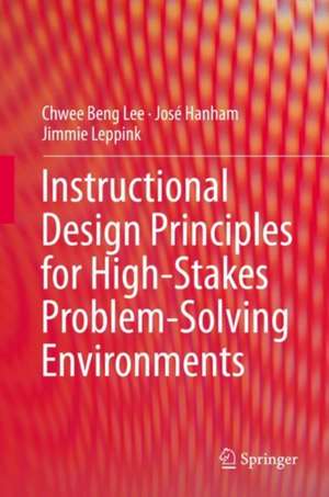 Instructional Design Principles for High-Stakes Problem-Solving Environments de Chwee Beng Lee