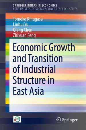 Economic Growth and Transition of Industrial Structure in East Asia de Tomoko Kinugasa