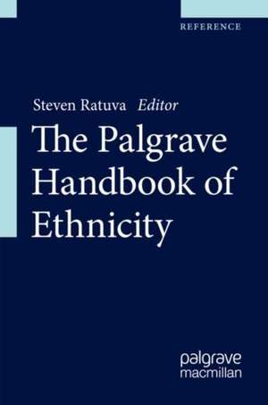 The Palgrave Handbook of Ethnicity de Steven Ratuva