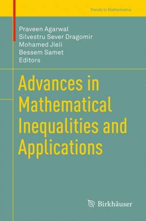 Advances in Mathematical Inequalities and Applications de Praveen Agarwal