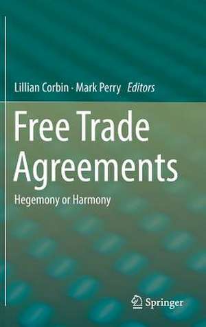 Free Trade Agreements: Hegemony or Harmony de Lillian Corbin