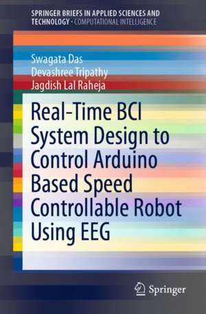 Real-Time BCI System Design to Control Arduino Based Speed Controllable Robot Using EEG de Swagata Das