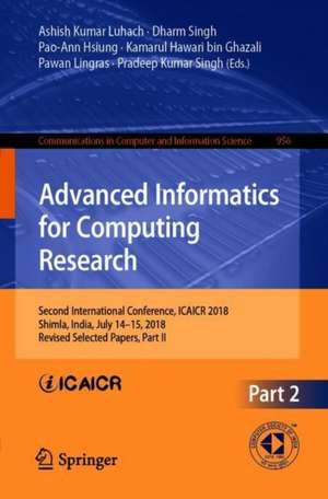 Advanced Informatics for Computing Research: Second International Conference, ICAICR 2018, Shimla, India, July 14–15, 2018, Revised Selected Papers, Part II de Ashish Kumar Luhach