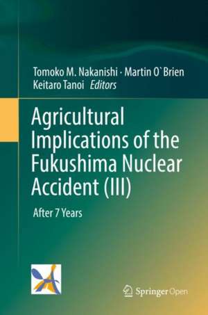 Agricultural Implications of the Fukushima Nuclear Accident (III): After 7 Years de Tomoko M. Nakanishi